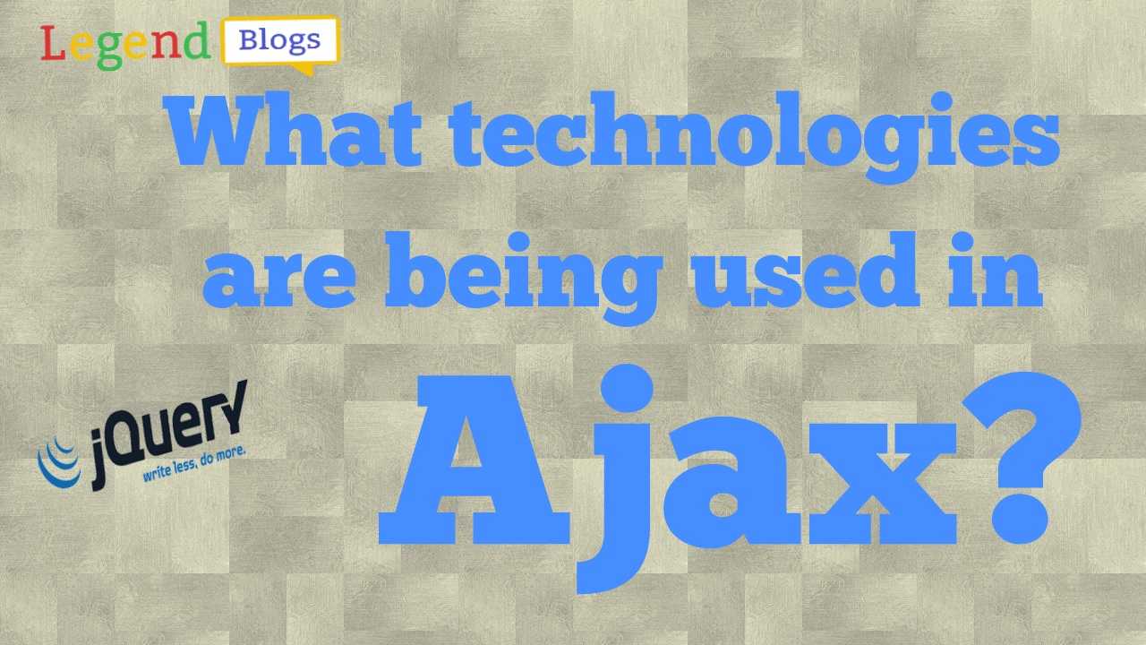 What are the technologies used by ajax?
